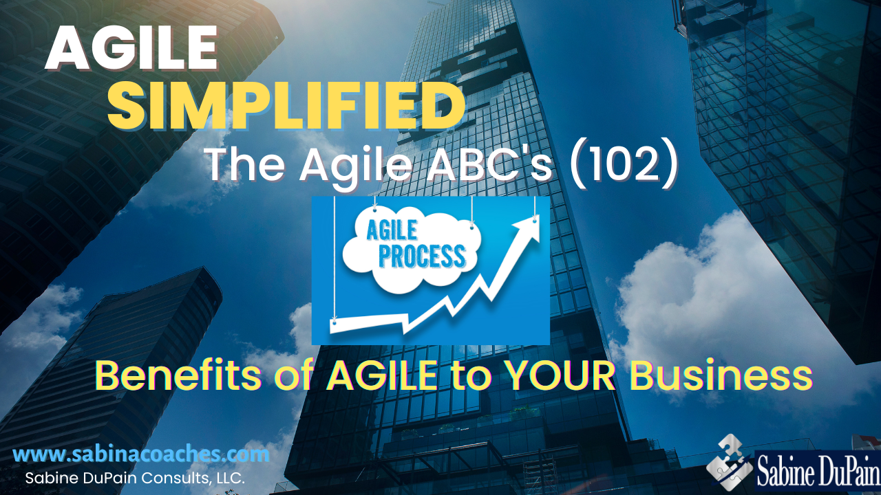 Agile Simplified: The Benefits of Agile To Your Business (Course 102)